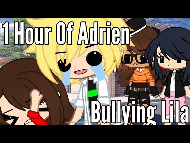 1 Hour Of Adrien Bullying Lila [ALL PART] || GachaSkits ||Miraculous ladybug