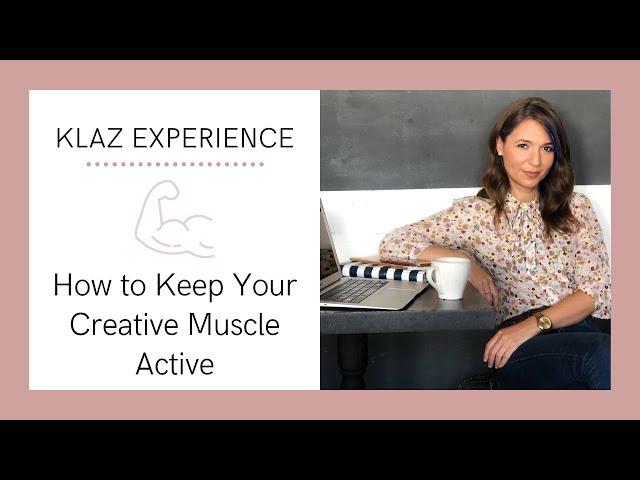 Klaz Experience: How to Keep Your Creative Muscle Active