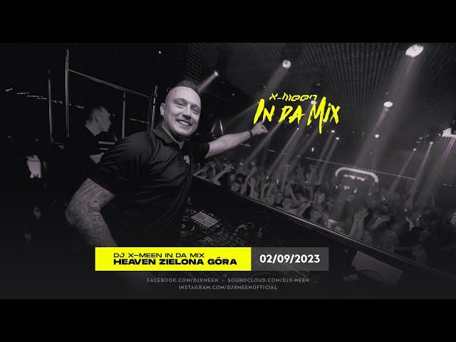 Dj X-Meen In Da Mix - 02.09.2023 - Club Heaven Zielona Góra Live