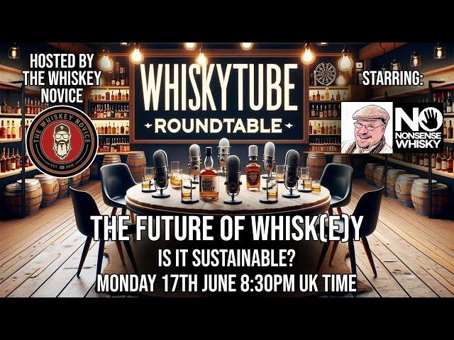 WhiskyTube Roundtable Ep 06 | The Future of Whisk(e)y