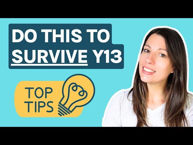 Y12 into Y13: HOW TO SUCCEED and SURVIVE. Advice & top tips