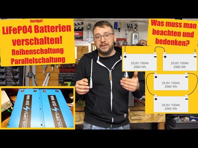 LiFePO4 Batterien - Reihenschaltung / Parallelschaltung - was muss man beachten?