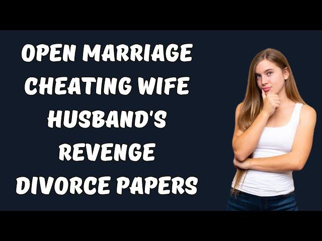 Unveiling the Consequences: Wife's Open Relationship Experiment Gone Wrong! #cheating #revenge