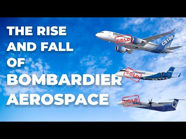 The Rise And Fall Of Bombardier Aerospace