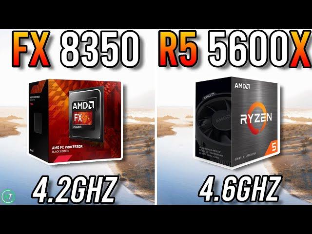 FX 8350 vs R5 5600X - Huge Difference?