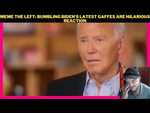 Meme The Left: Bumbling Biden's Latest Gaffes Are Hilarious Reaction