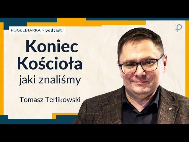 Pogłębiarka #PODCAST [#42] Koniec Kościoła jaki znaliśmy? - Tomasz Terlikowski