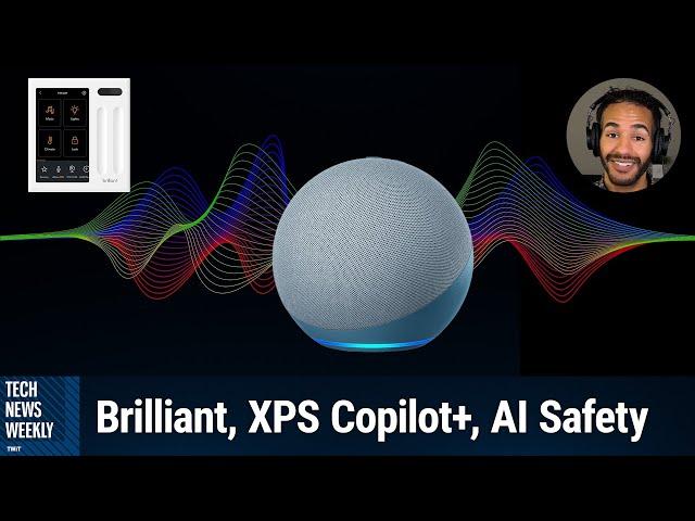 Amazon To Launch AI Alexa This Year - Brilliant, XPS 13 Copilot+, AI Safety Bill in California