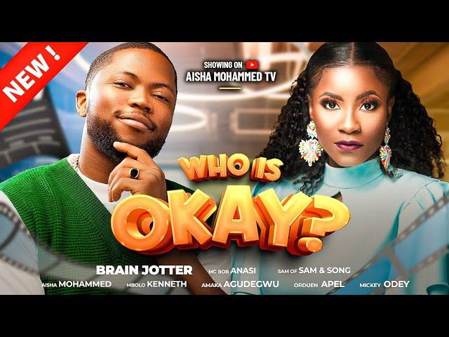 WHO IS OKAY EPISODE 8 Ft BRAIN JOTTER , AISHA MOHAMMED, MBOLO & MC BOB LATEST COMEDY MOVIE SERIES