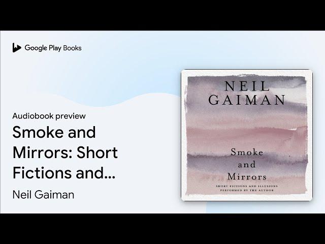 Smoke and Mirrors: Short Fictions and… by Neil Gaiman · Audiobook preview