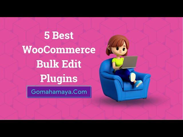 5 Best WooCommerce Bulk Edit Plugins