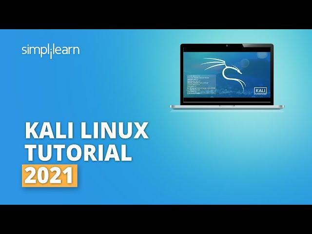 Kali Linux Tutorial 2022 | Kali Linux For Beginners | Learn Kali Linux | Ethical Hacking|Simplilearn