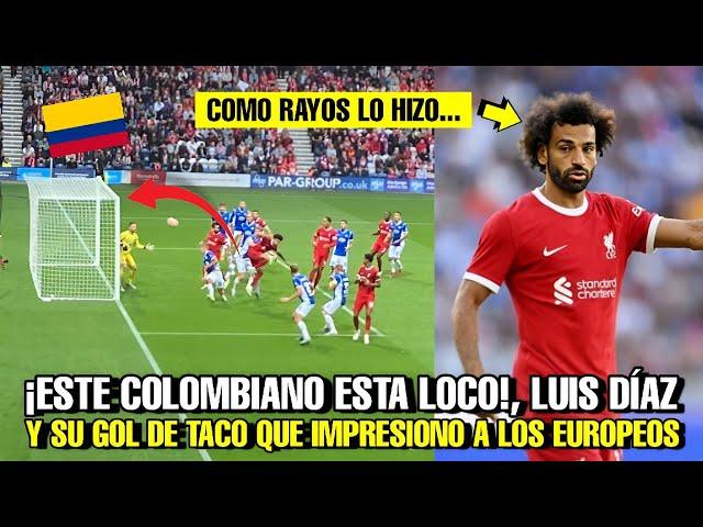 LOCURA TOTAL!! PASO HOY EN EL FUTBOL EUROPEO, MIRA COMO LUIS DÍAZ HUMILLA A ESTE ARQUERO GOL DE TACO