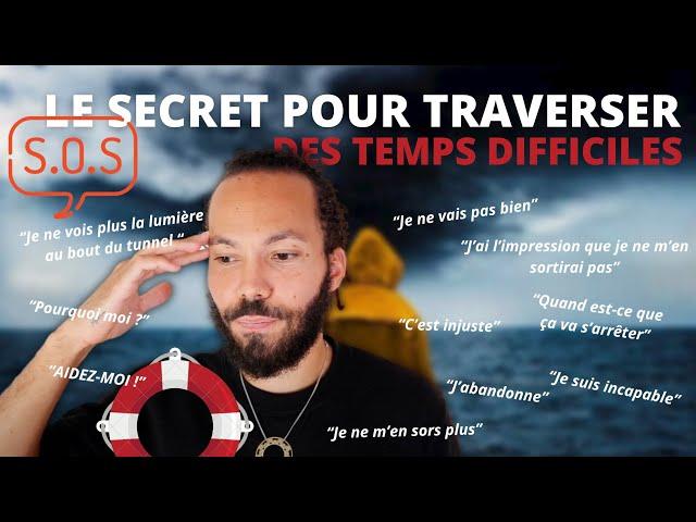 Le secret pour traverser des temps difficiles