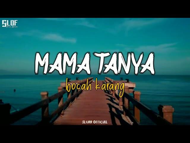 Mama Tanya - Bocah Karang(LIRIK LAGU)