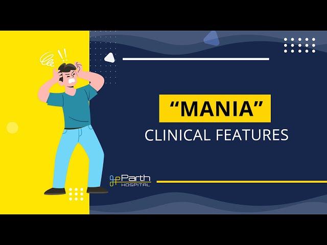 What is Mania? Understanding Clinical Features - Parth Hospital (Psychiatry), Ahmedabad