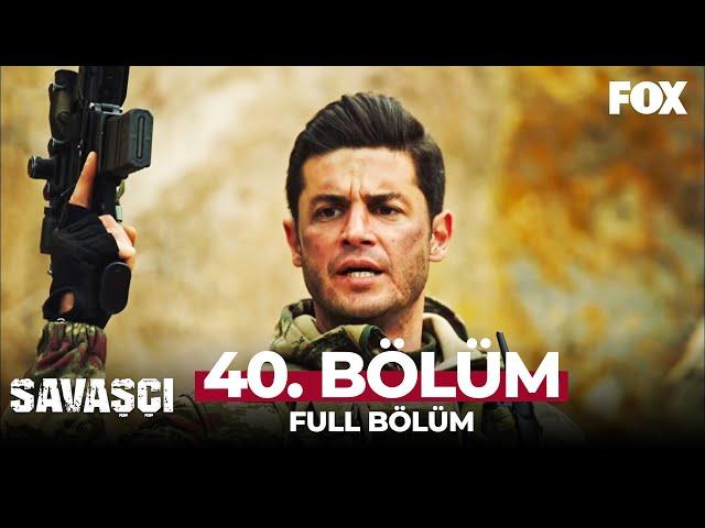 Savaşçı 40. Bölüm