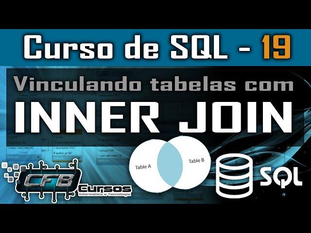 Inner Join, mais de uma tabela na consulta - Curso de SQL - Aula 19