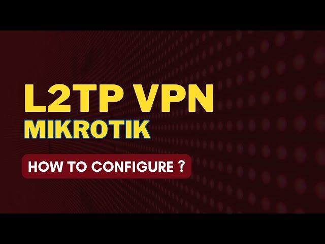 How To Create A L2tp Vpn Server On Mikrotik In Less Than 5 Minutes!