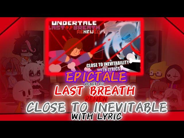 EPICTALE REACT TO LAST BREATH RENEW CLOSE TO INEVITABLE WITH LYRIC (REQUEST?)