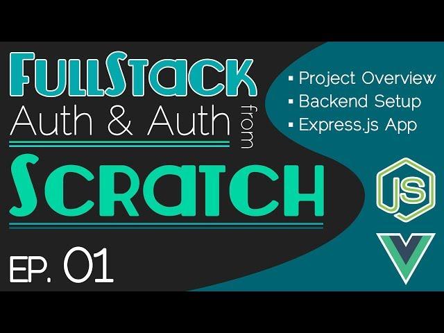 FullStack Auth From Scratch - Ep. 01 | Project Overview | Backend Setup | Express.js App