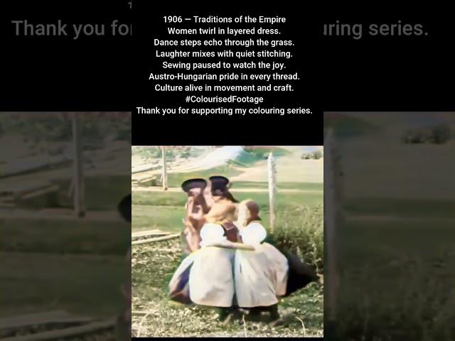 1906 Austro Hungarian Empire Folk Dance and Women's Traditions #ColourisedHistory