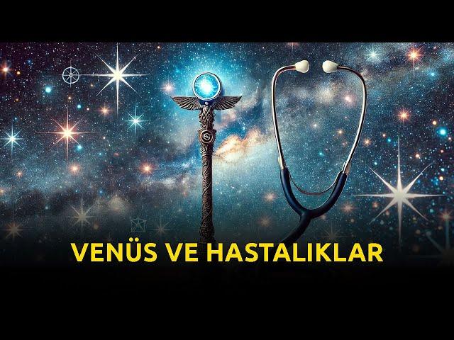 VENÜS VE HASTALIKLAR | MEDİKAL ASTROLOJİ BÖLÜM 7