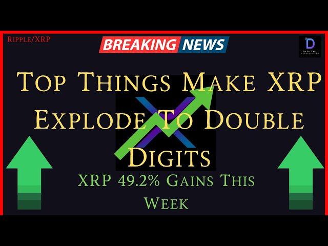 XRP-Top Things Make XRP Explode To Double Digits, XRP 49.2% Gains This Week