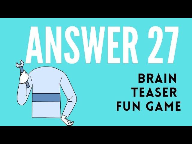 Brain teaser fun game [Answer 27]