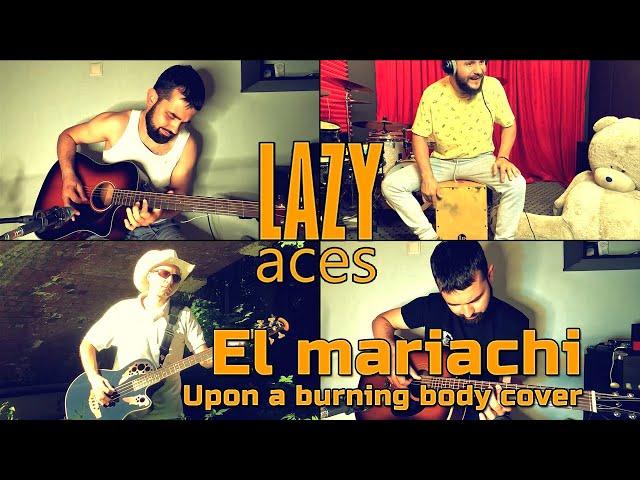 Lazy Aces | Upon a burning body | El mariachi | Cover