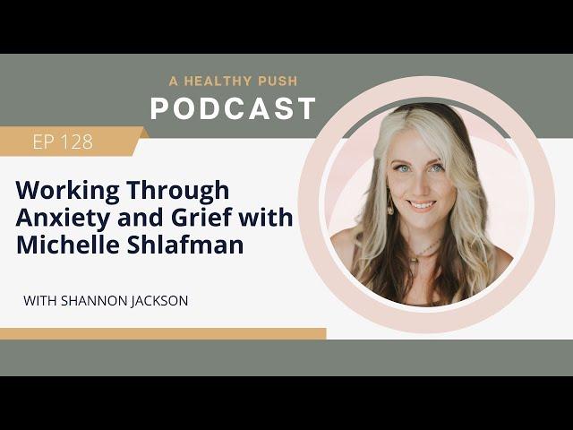 Working Through Anxiety and Grief with Michelle Shlafman