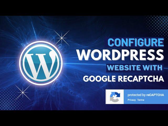 How To Configure Google ReCaptcha On WordPress Website