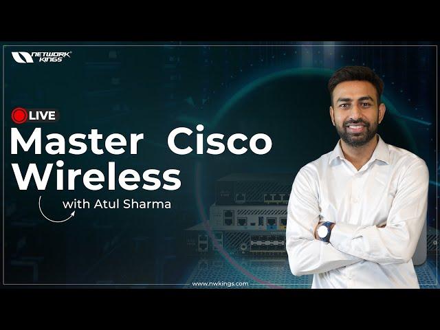 Master Cisco Wireless with Atul Sharma !!