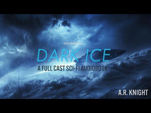 Dark Ice - A Full Cast Science Fiction Space Opera Audiobook - The Wild Nines Book Two - Unabridged