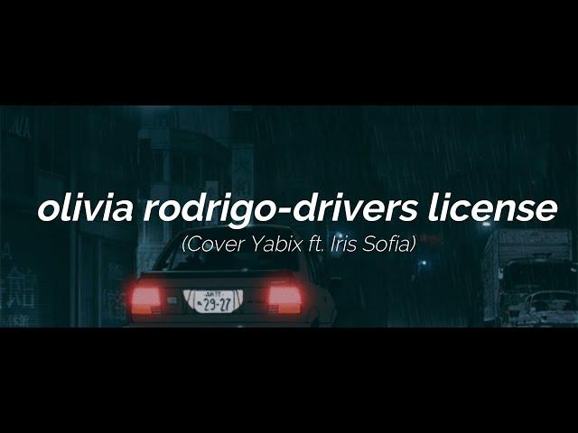 COVER I olivia rodrigo-drivers license (Yabix ft.Iris Sofia)