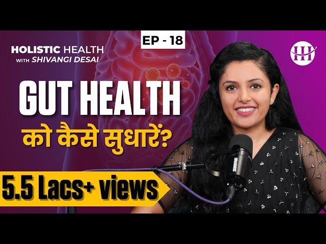 How To Improve Gut Health and Digestion | Best and Worst Foods for Gut Health | Shivangi Desai