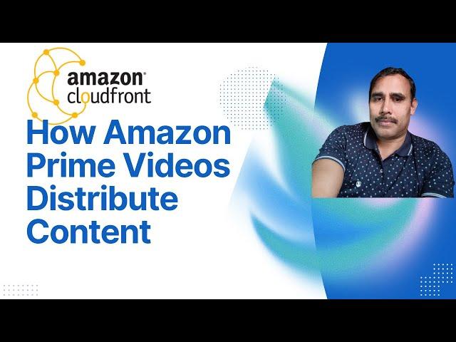 The Power of AWS CloudFront: How Amazon Prime Video Delivers High-Quality Streaming