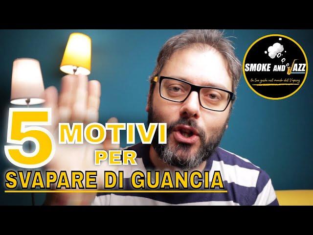 5 Migliori motivi per svapare di guancia!!!