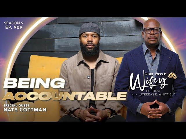 NATE COTTMAN Shares His Heart Like He Never Has Before by Being Accountable | Dear Future Wifey E909