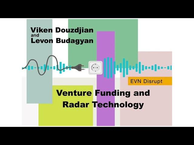 Viken Douzdjian and Levon Budagyan: Venture Funding and Radar Technology | EVN Disrupt #23