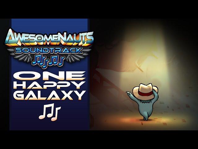Awesomenauts Soundtrack - One Happy Galaxy