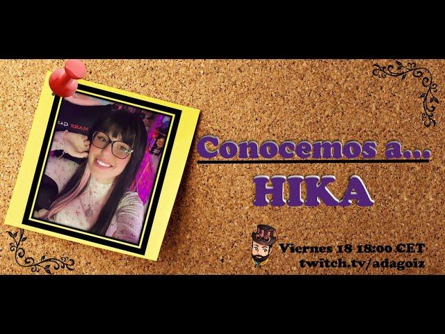 CONOCEMOS A... ¡HIKA!