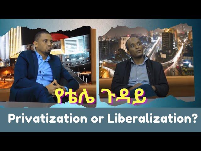 Ethiopia Telecom Privatization and Liberalization.