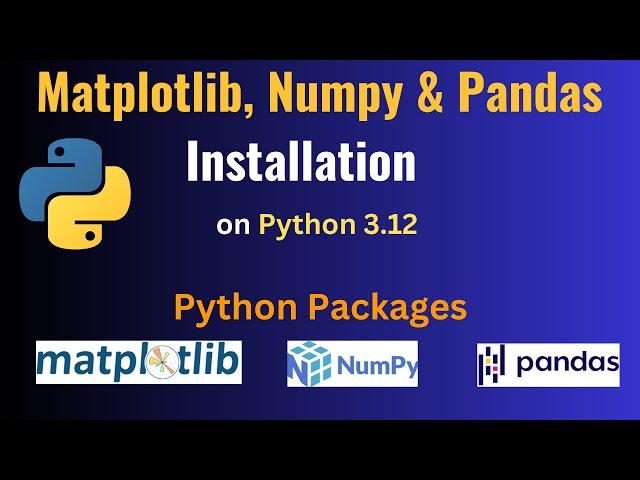 How to install numpy, pandas and matplotlib Python libraries on Windows 10/11