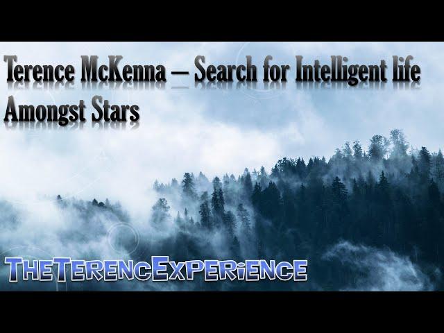 Terence McKenna - Search for Intelligent life Amongst Stars