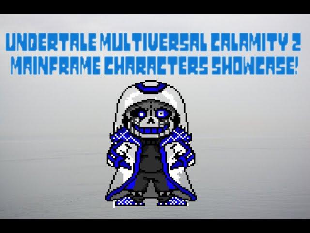 Undertale Multiversal Calamity 2 MainFrame Characters Showcase!