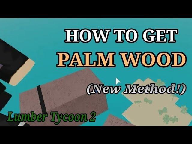 Roblox | Lumber Tycoon 2: How to get Palm Wood (New Method!)