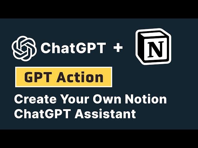 Automate Your Notion Tasks In ChatGPT! (With GPT Actions)