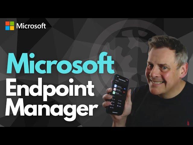 Getting Started with Microsoft Endpoint Manager with Andy Malone MVP