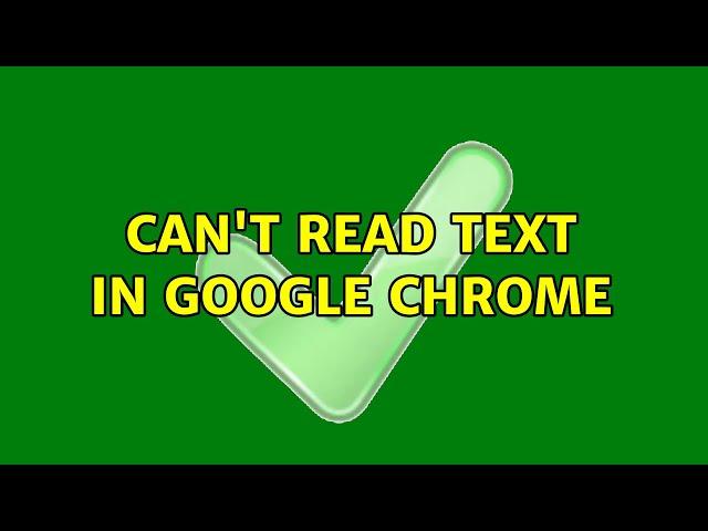 Can't read text in google chrome